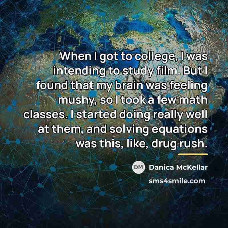 “When I got to college, I was intending to study…” quote by Danica McKellar