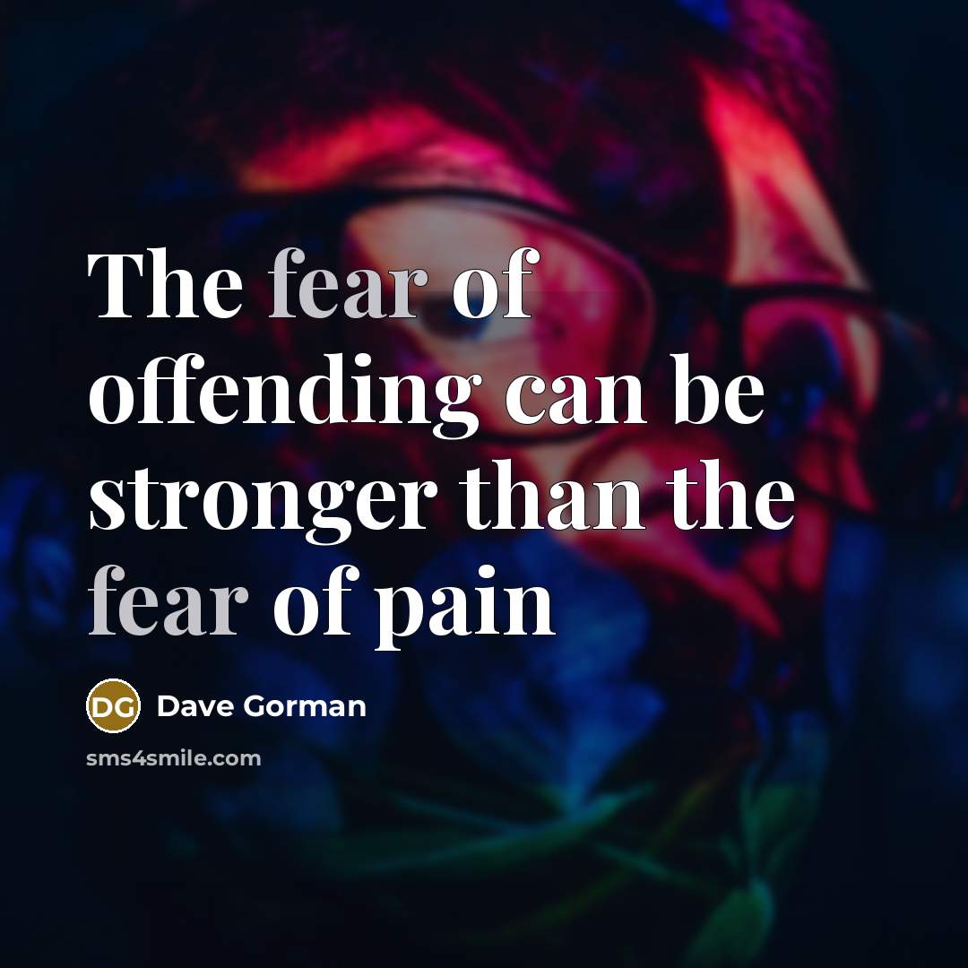 “The fear of offending can be stronger than the fear…” quote by Dave Gorman