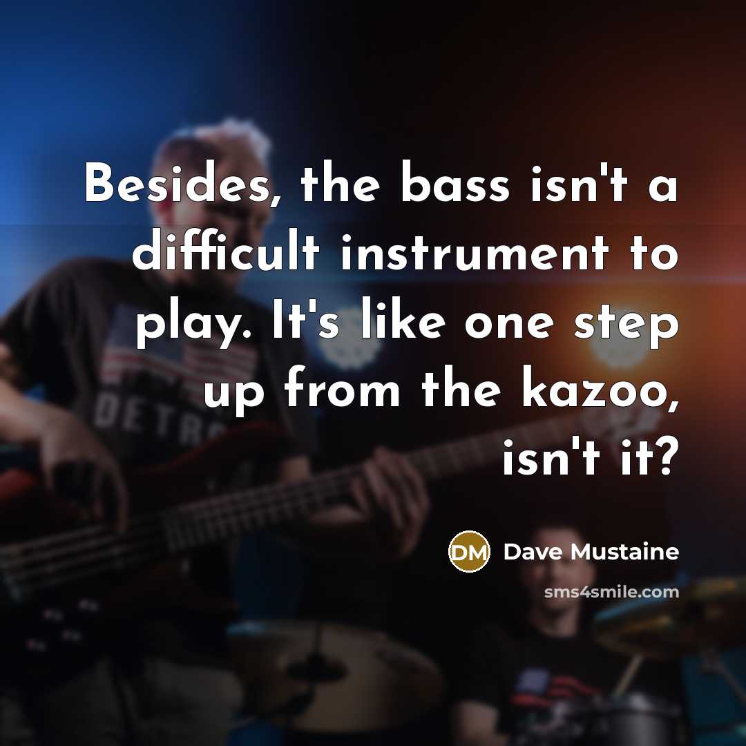 “Besides, the bass isn't a difficult instrument to play. It's…” quote by Dave Mustaine