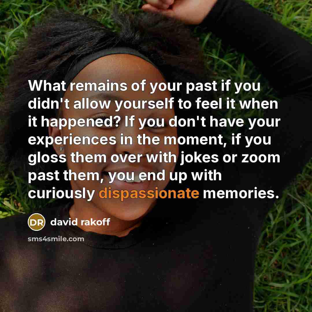 “What remains of your past if you didn't allow yourself…” quote by David Rakoff