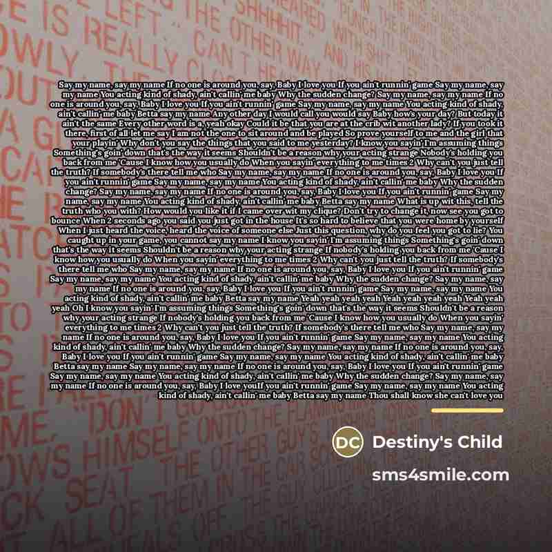 “Say my name, say my name If no one is…” quote by Destiny's Child