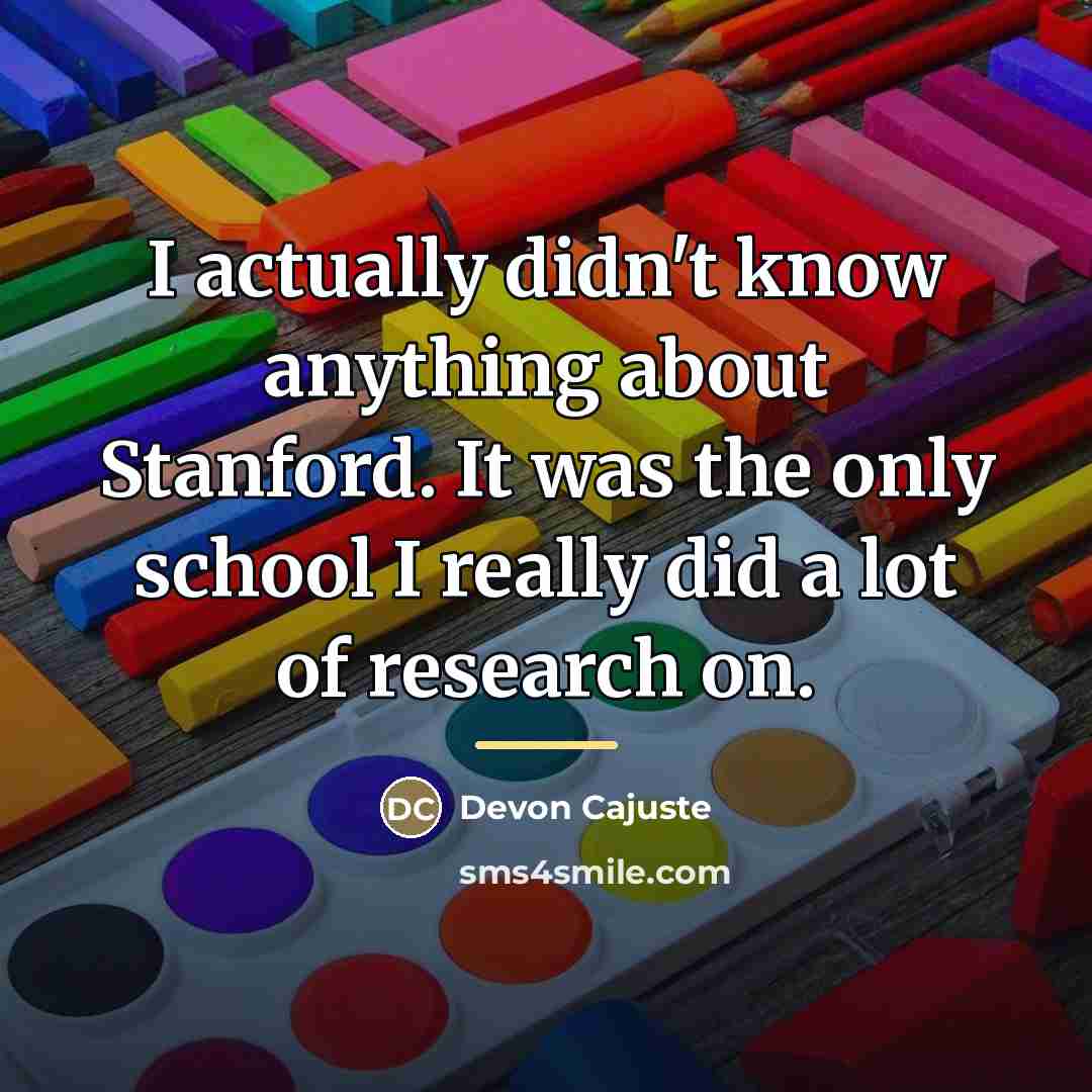 “I actually didn't know anything about Stanford. It was the…” quote by Devon Cajuste