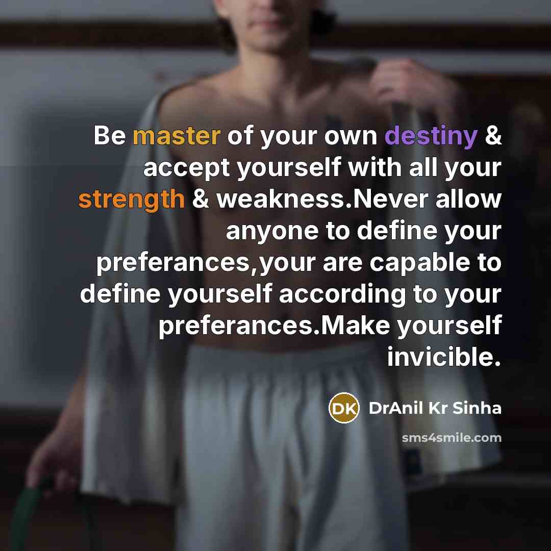 “Be master of your own destiny & accept yourself with…” quote by DrAnil Kr Sinha