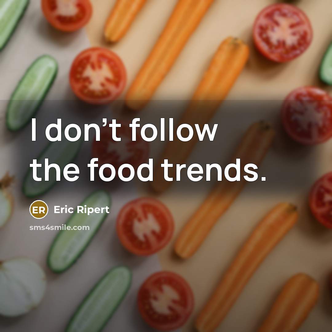 “I don't follow the food trends.…” quote by Eric Ripert