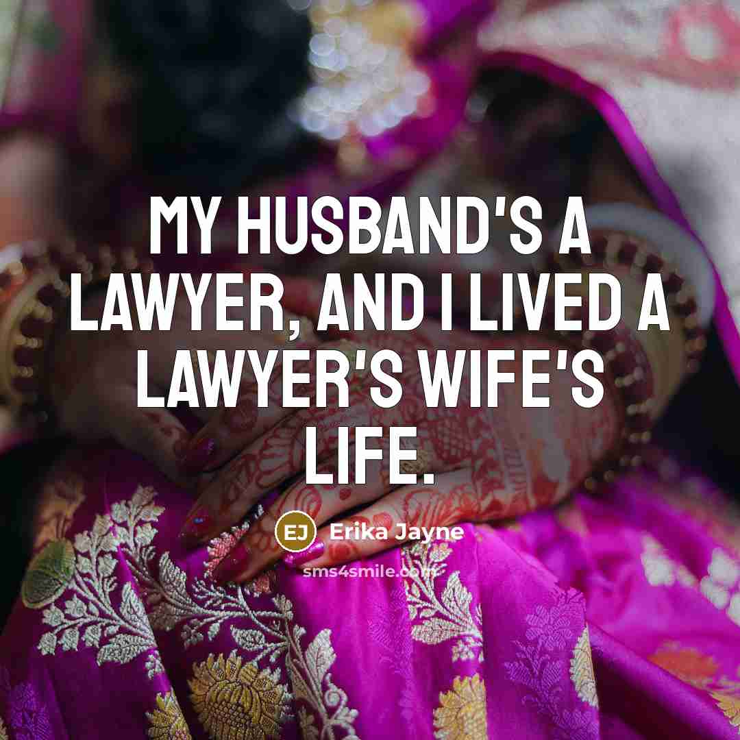 “My husband's a lawyer, and I lived a lawyer's wife's…” quote by Erika Jayne