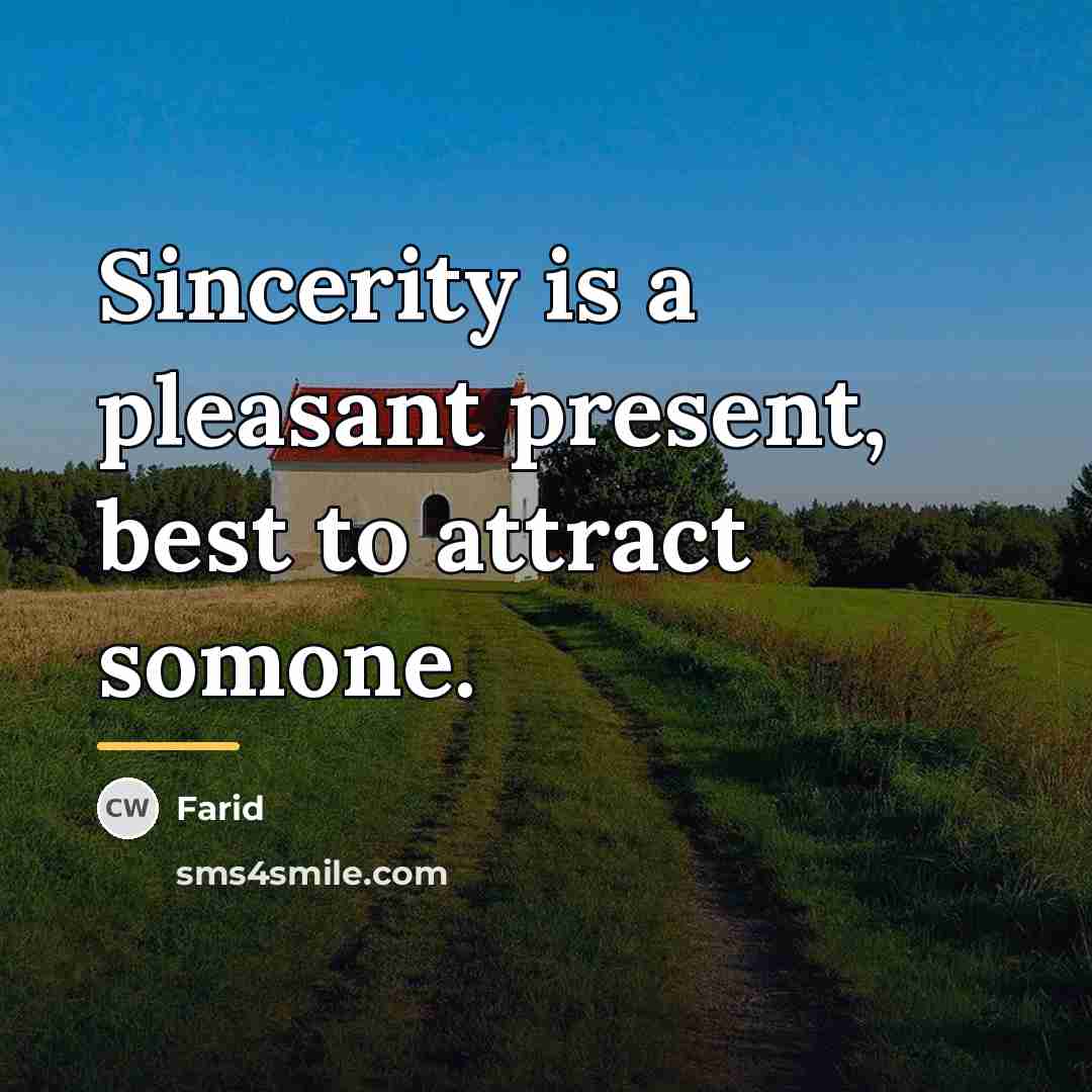 “Sincerity is a pleasant present, best to attract somone.…” quote by Farid