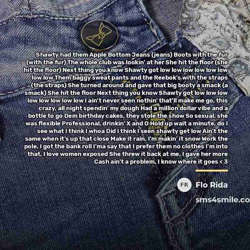 “Shawty had them Apple Bottom Jeans (jeans) Boots with the…” quote by Flo Rida