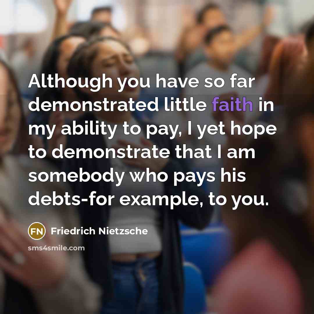 “Although you have so far demonstrated little faith in my…” quote by Friedrich Nietzsche