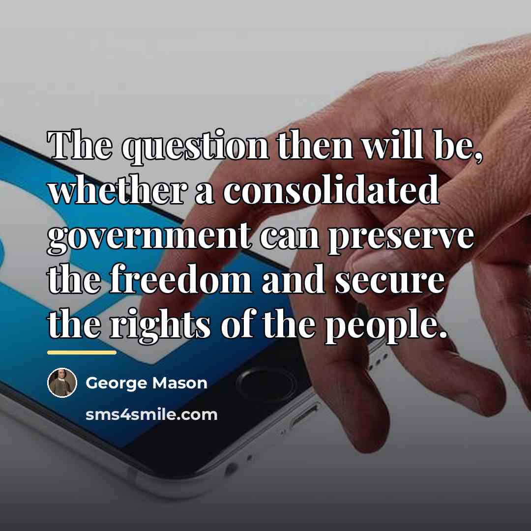 “The question then will be, whether a consolidated government can…” quote by George Mason