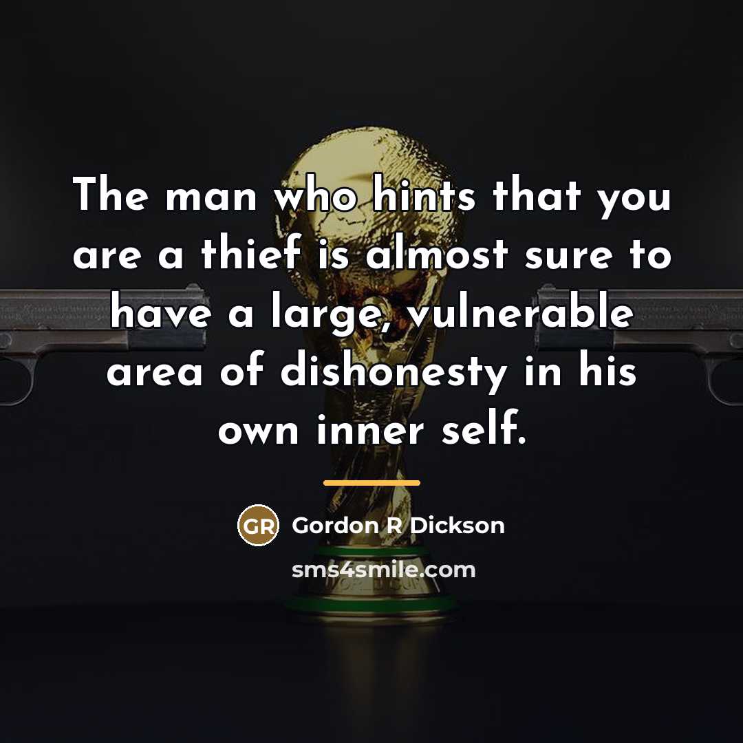 “The man who hints that you are a thief is…” quote by Gordon R Dickson