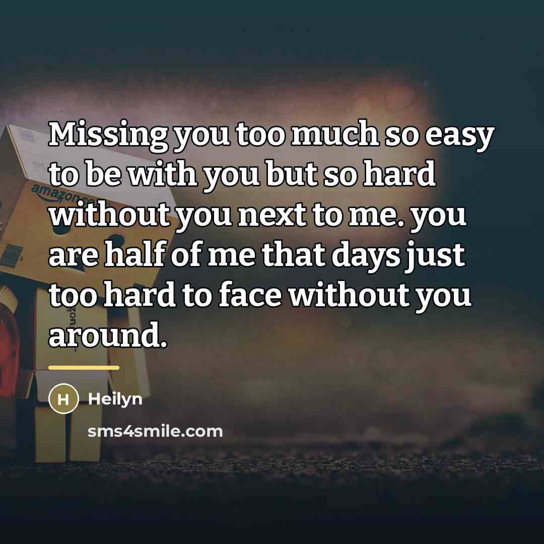 “Missing you too much so easy to be with you…” quote by Heilyn