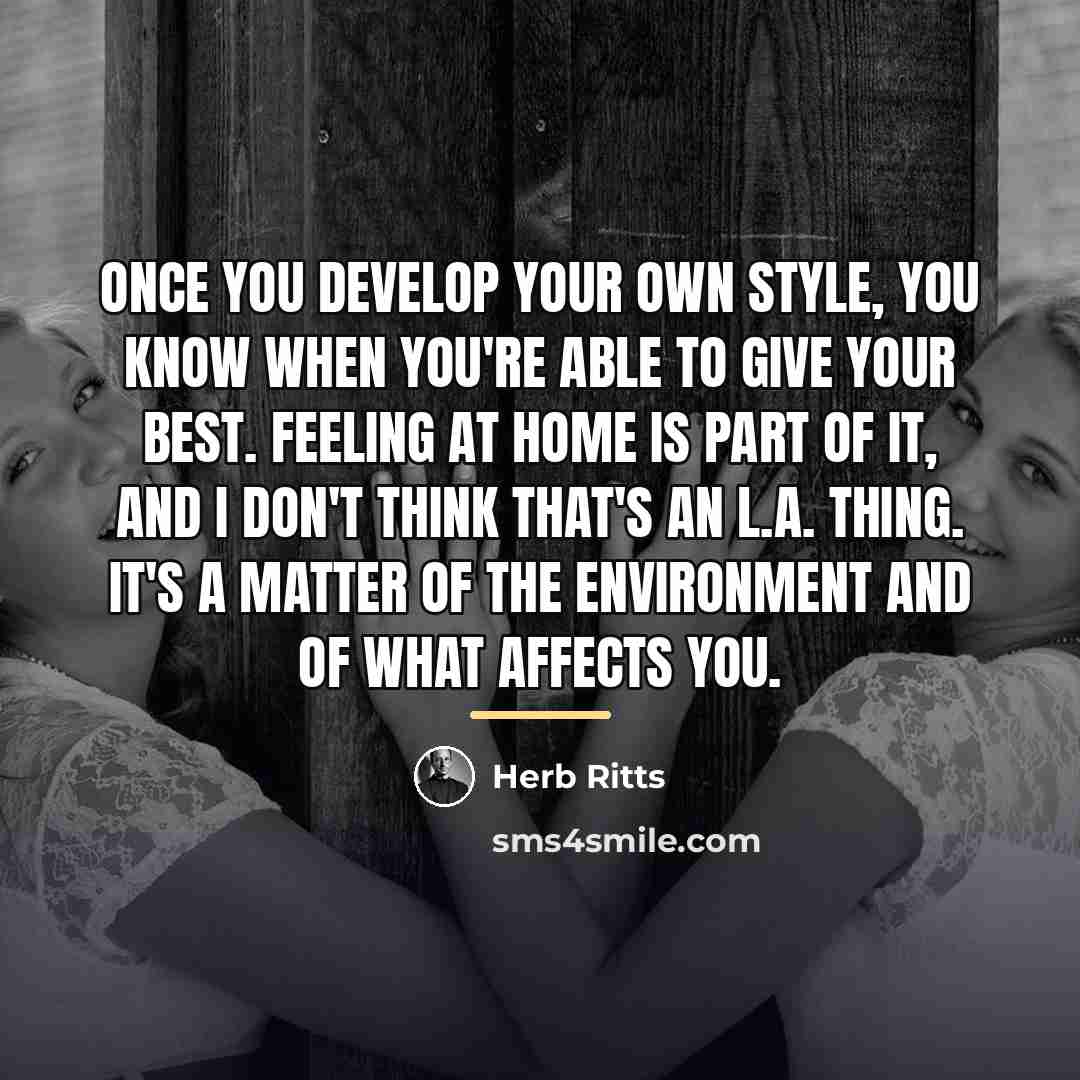 “Once you develop your own style, you know when you're…” quote by Herb Ritts