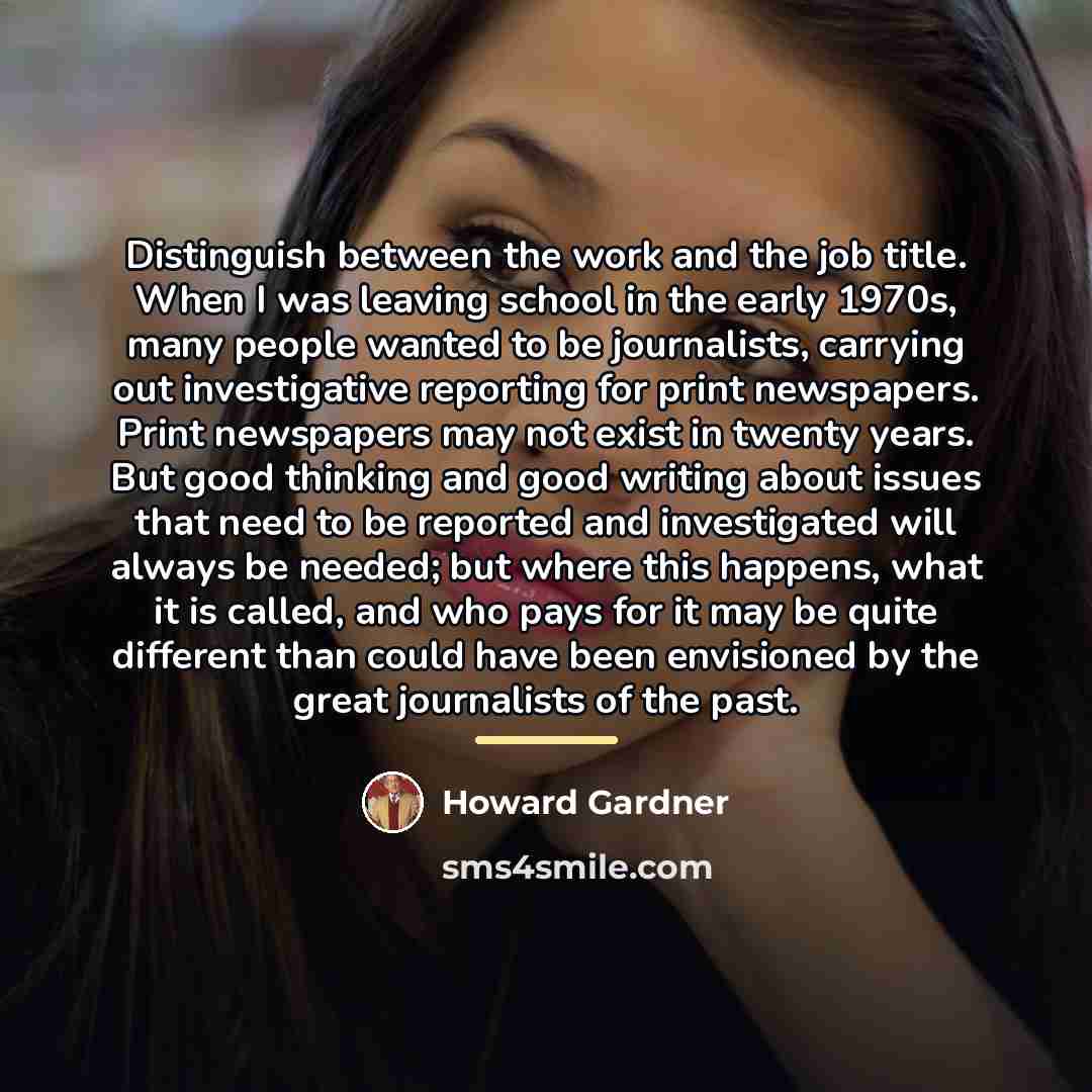 “Distinguish between the work and the job title. When I…” quote by Howard Gardner