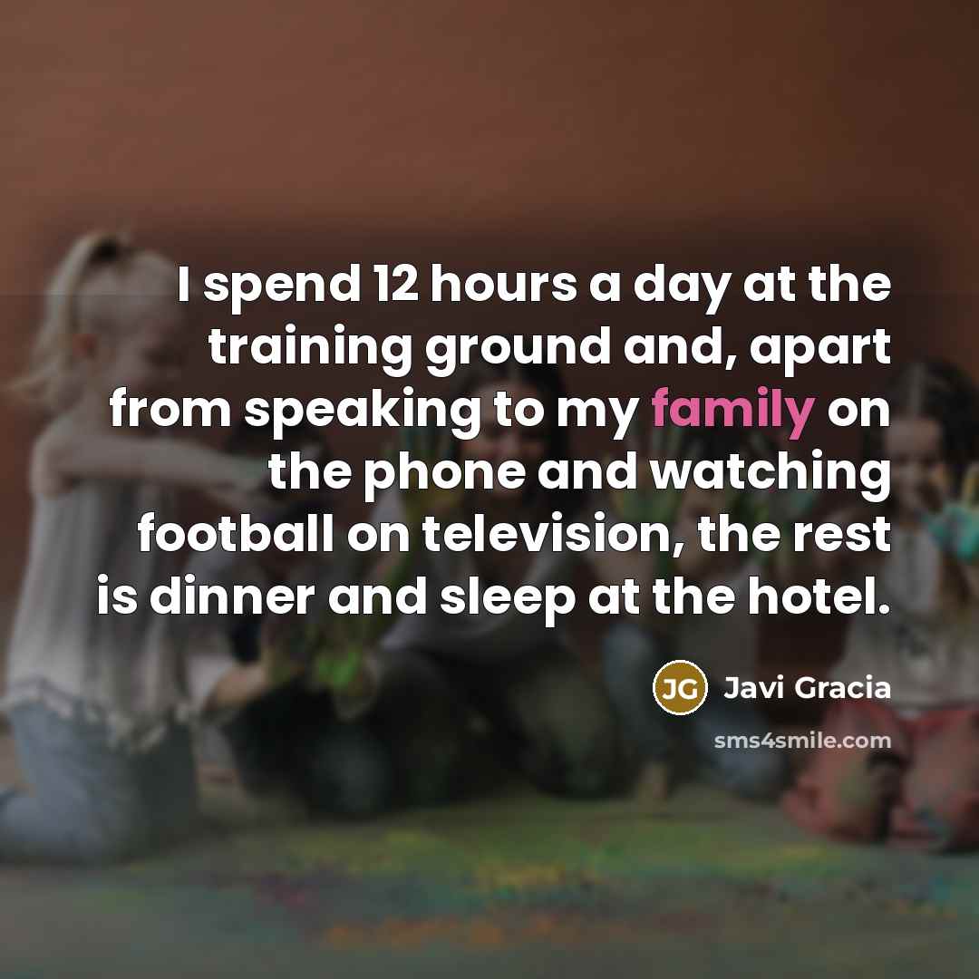 “I spend 12 hours a day at the training ground…” quote by Javi Gracia