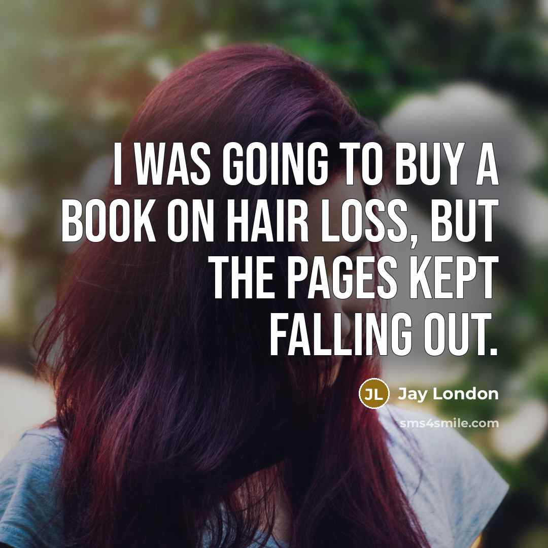 “I was going to buy a book on hair loss,…” quote by Jay London