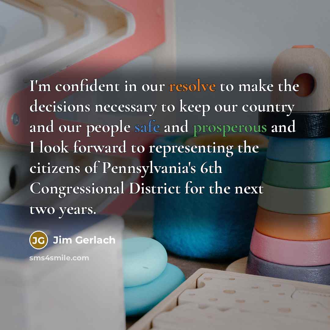 “I'm confident in our resolve to make the decisions necessary…” quote by Jim Gerlach