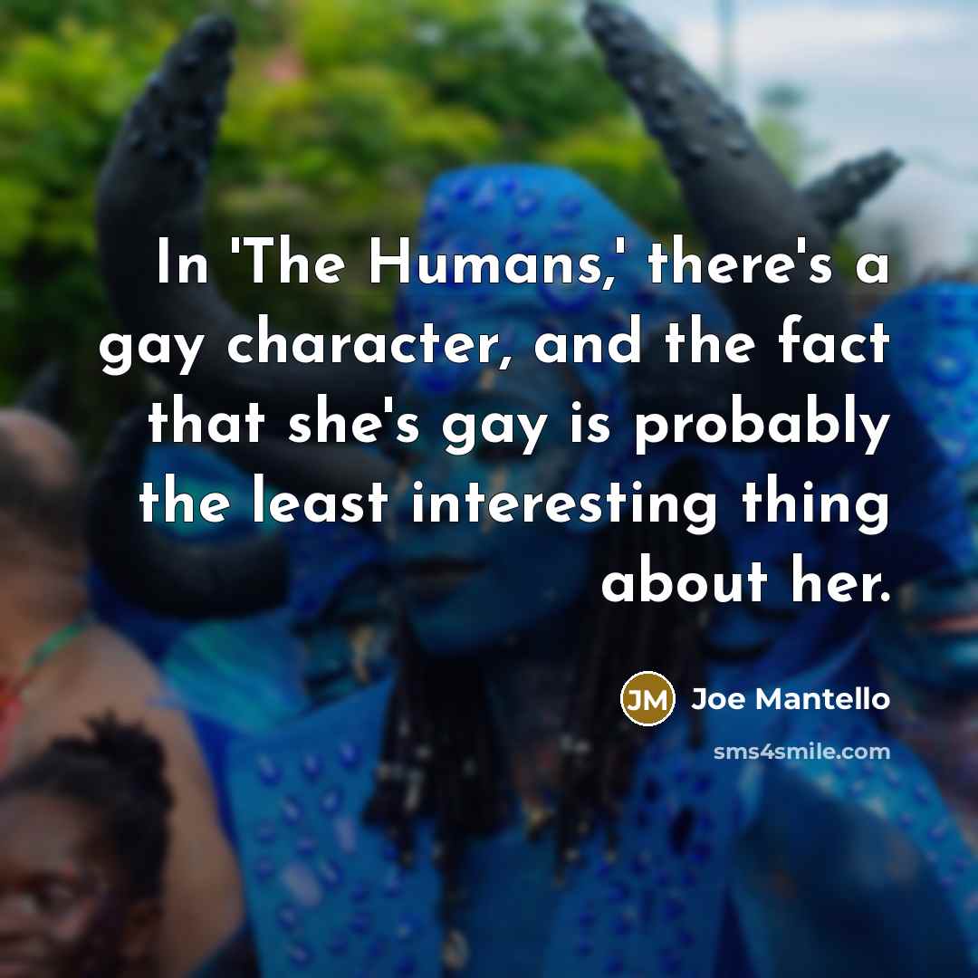 “In 'The Humans,' there's a gay character, and the fact…” quote by Joe Mantello
