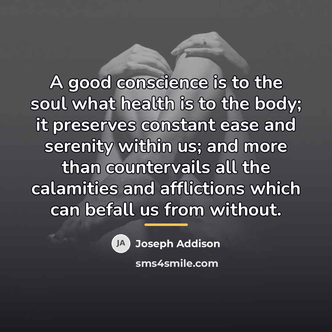 “A good conscience is to the soul what health is…” quote by Joseph Addison