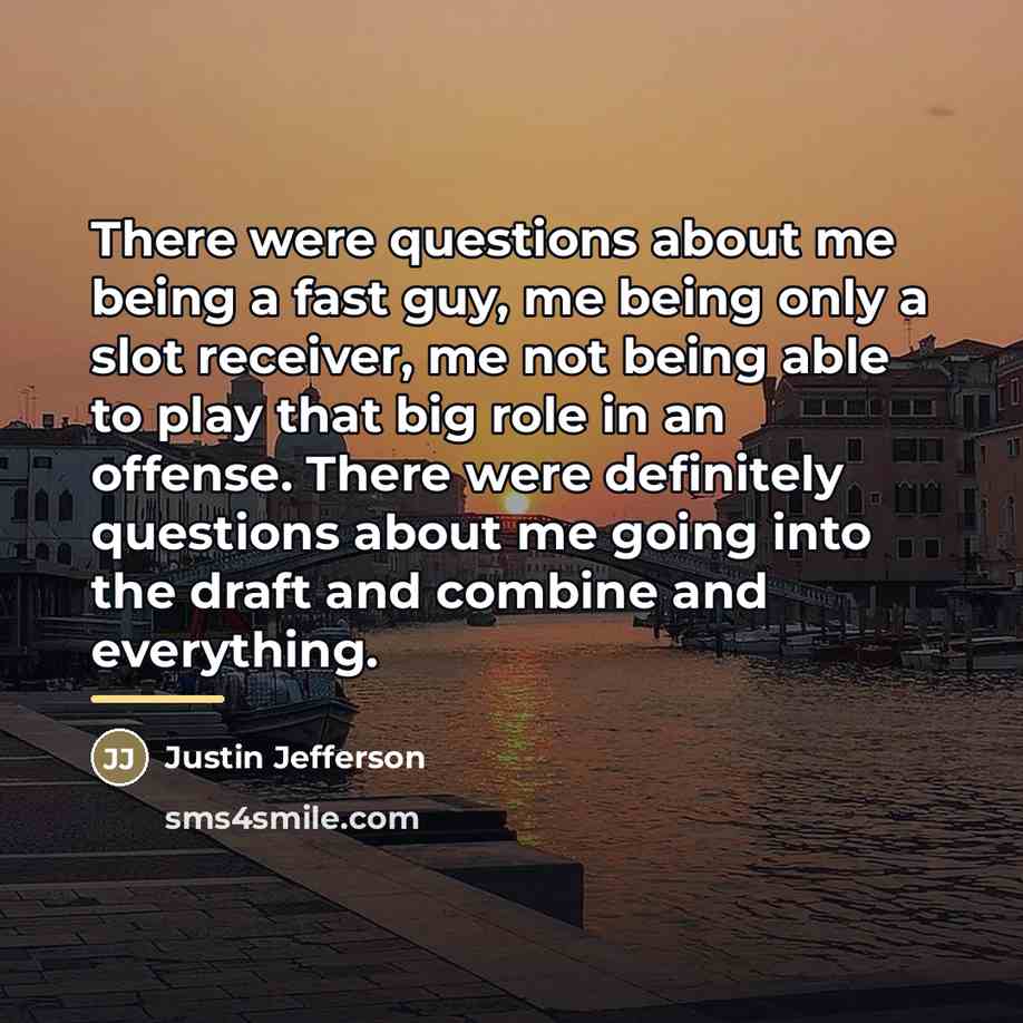 “There were questions about me being a fast guy, me…” quote by Justin Jefferson