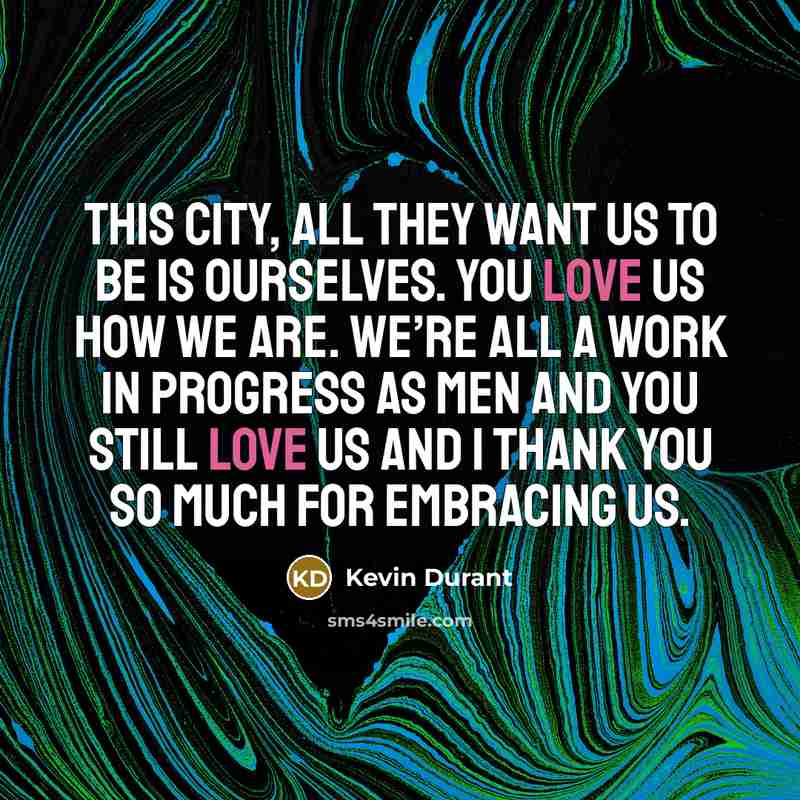 “This city, all they want us to be is ourselves.…” quote by Kevin Durant