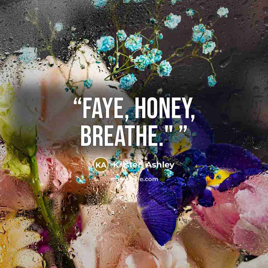 “Faye, honey, breathe."” quote by Kristen Ashley