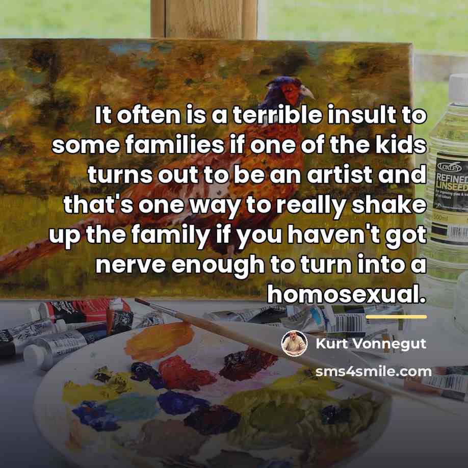 “It often is a terrible insult to some families if…” quote by Kurt Vonnegut