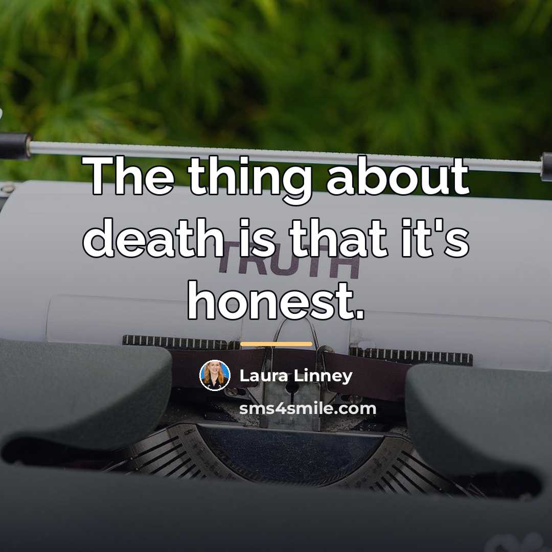 “The thing about death is that it's honest.…” quote by Laura Linney