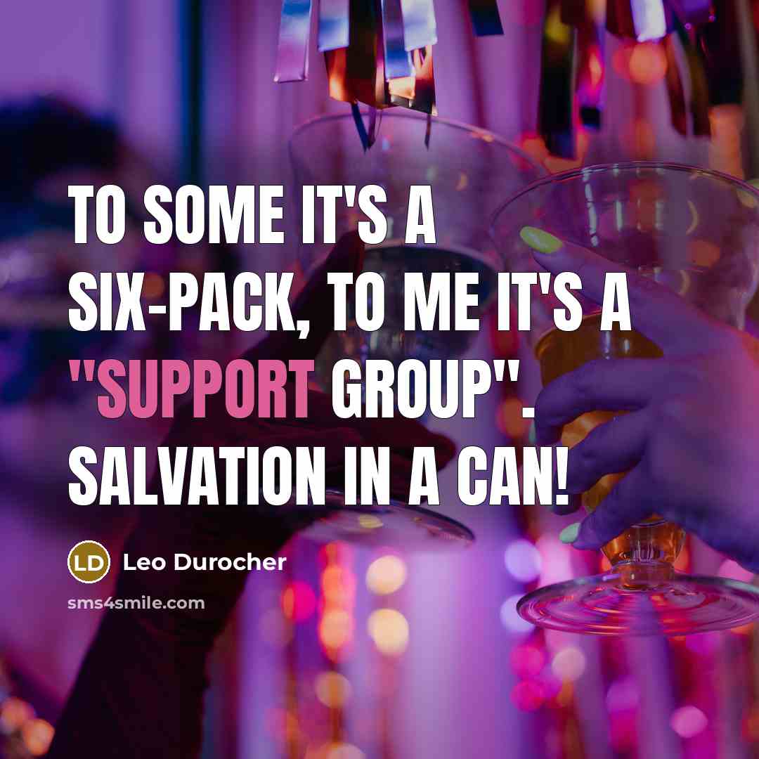 “To some it's a six-pack, to me it's a "support…” quote by Leo Durocher