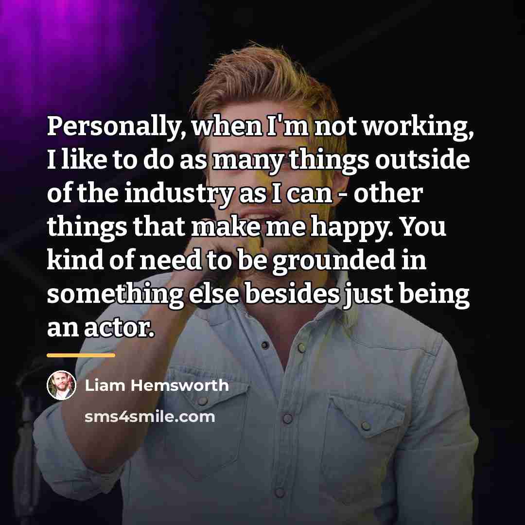 “Personally, when I'm not working, I like to do as…” quote by Liam Hemsworth