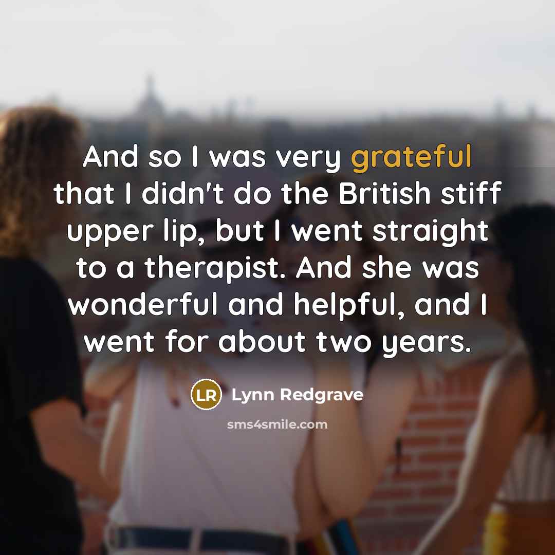 “And so I was very grateful that I didn't do…” quote by Lynn Redgrave