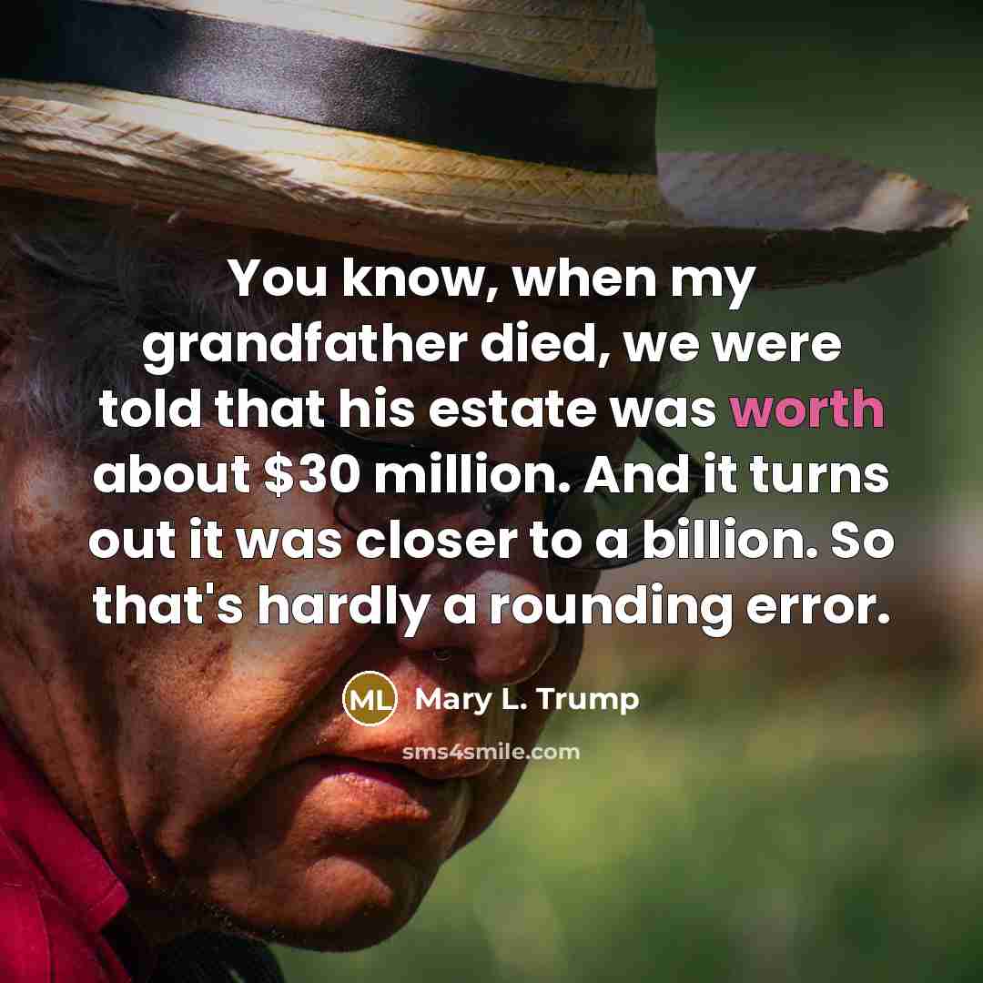 “You know, when my grandfather died, we were told that…” quote by Mary L. Trump