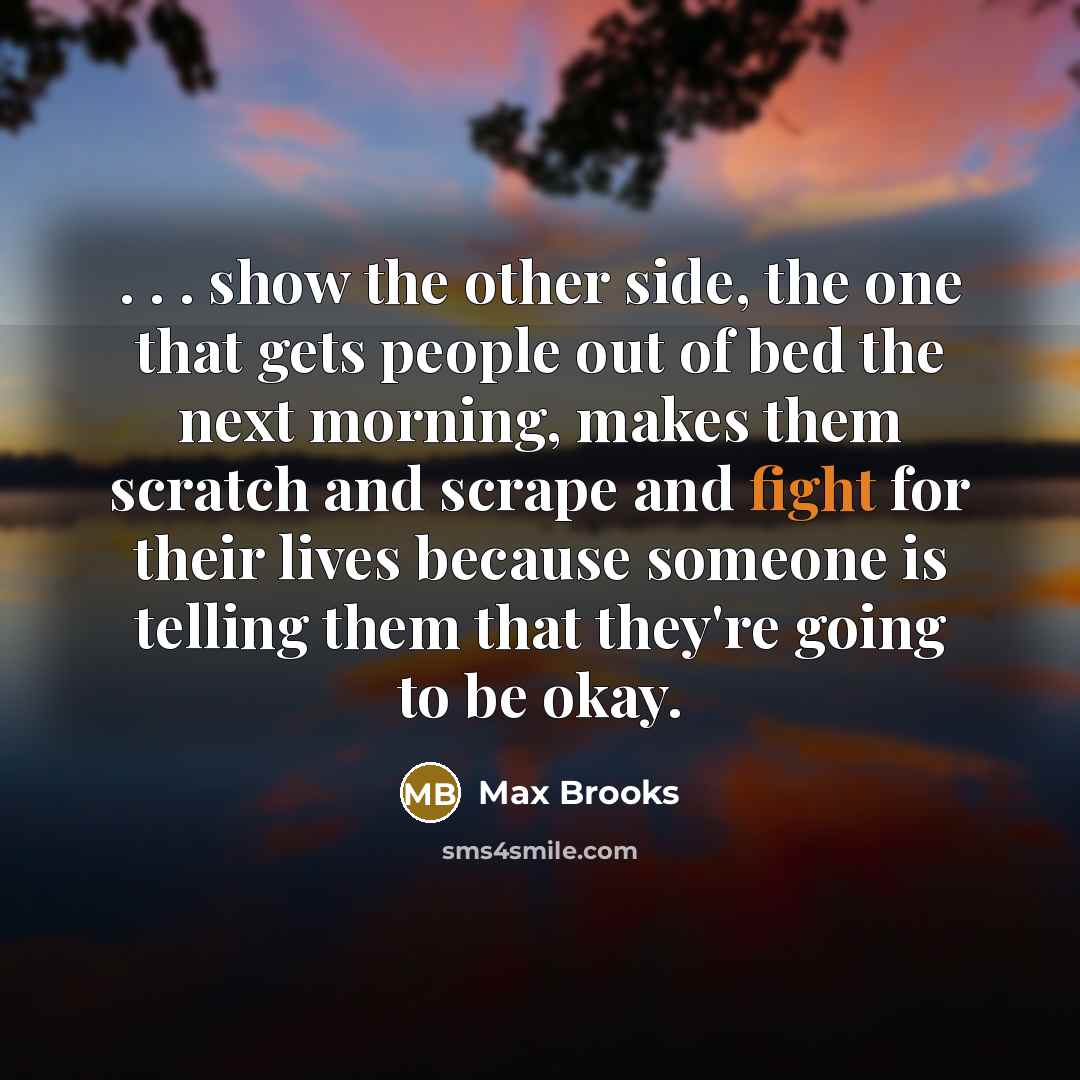 “. . . show the other side, the one that…” quote by Max Brooks