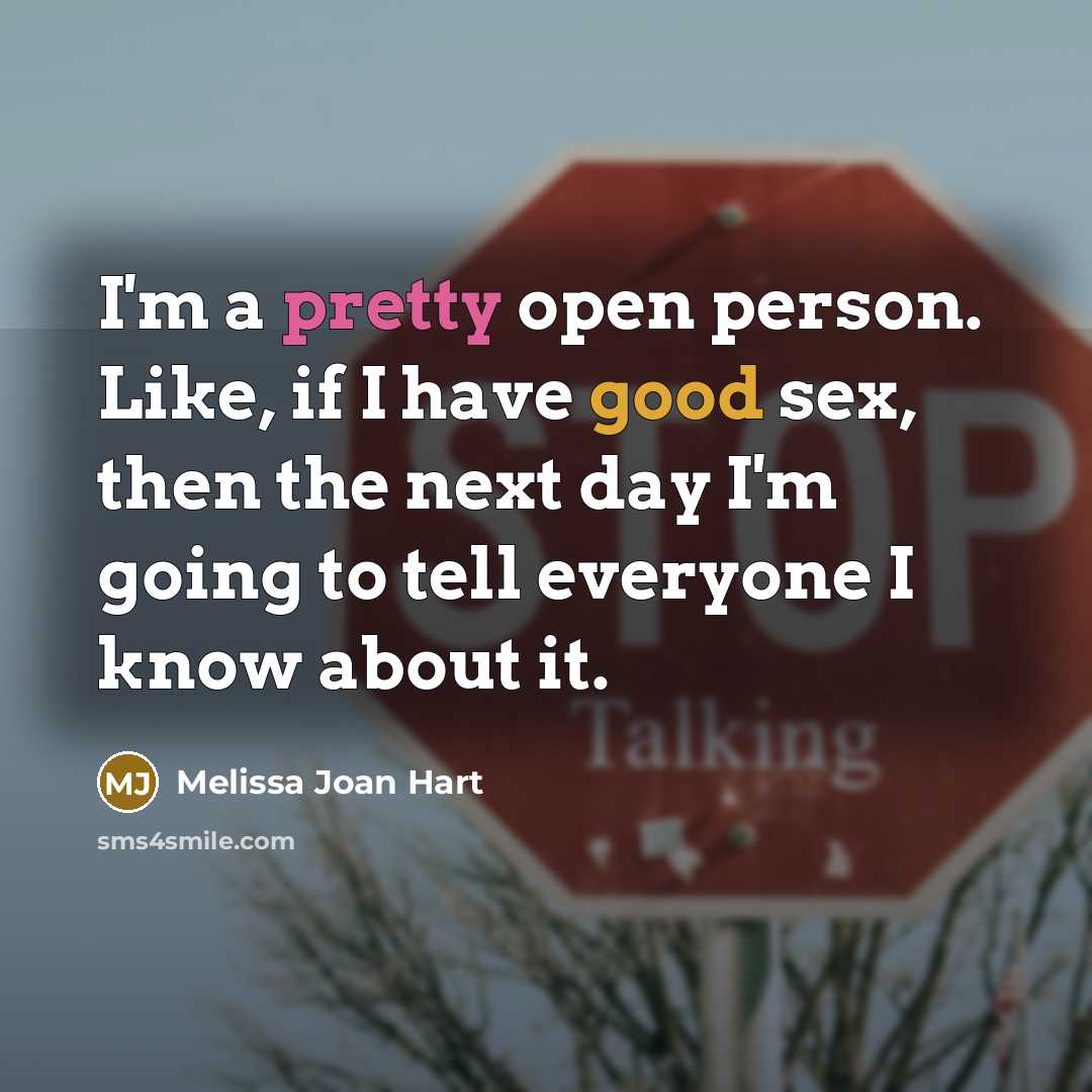 “I'm a pretty open person. Like, if I have good…” quote by Melissa Joan Hart