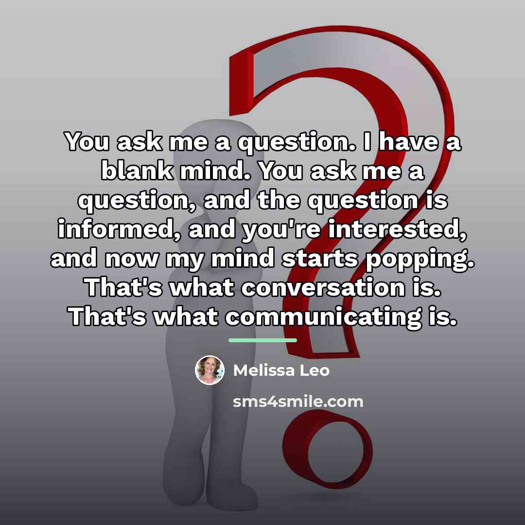 “You ask me a question. I have a blank mind.…” quote by Melissa Leo