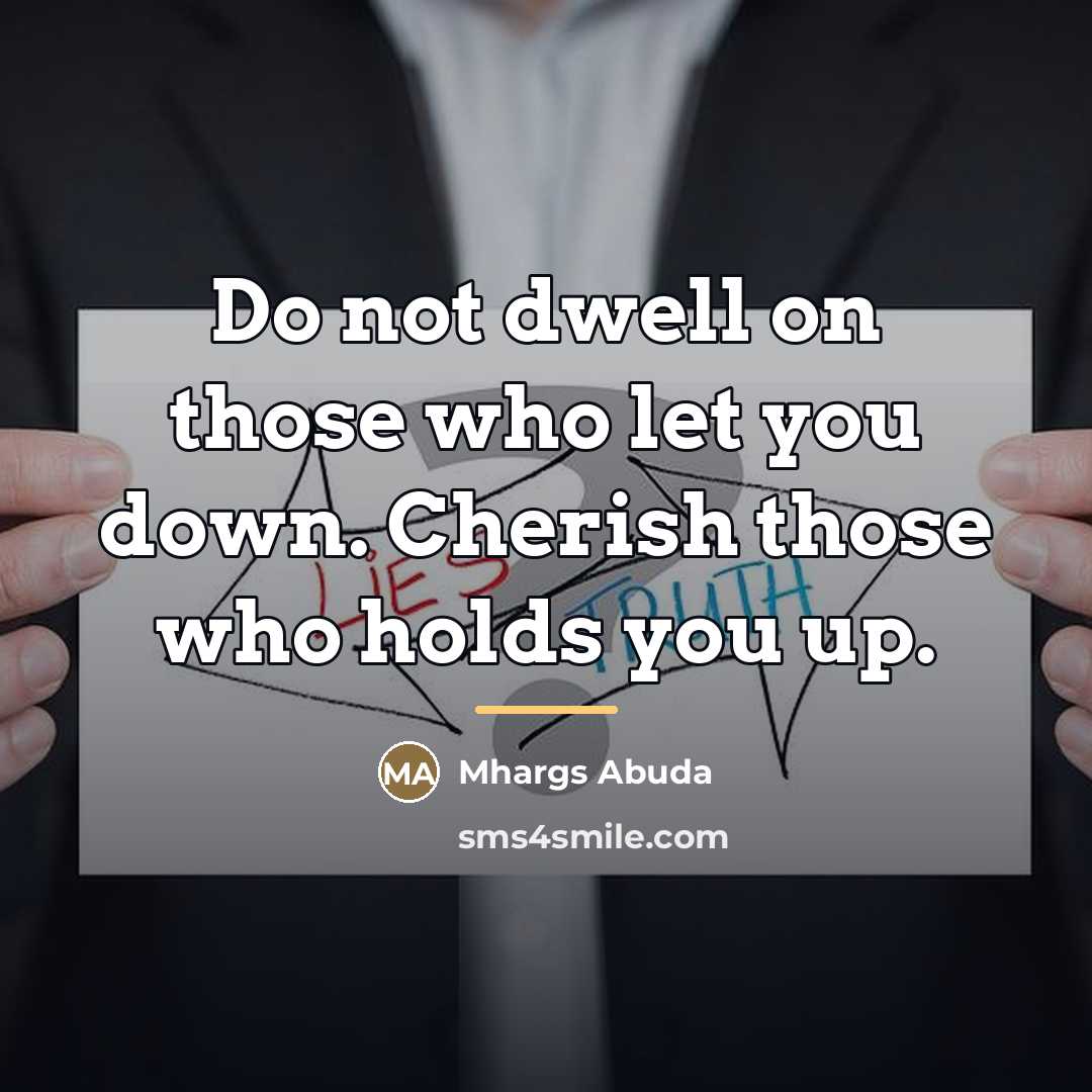 “Do not dwell on those who let you down. Cherish…” quote by Mhargs Abuda