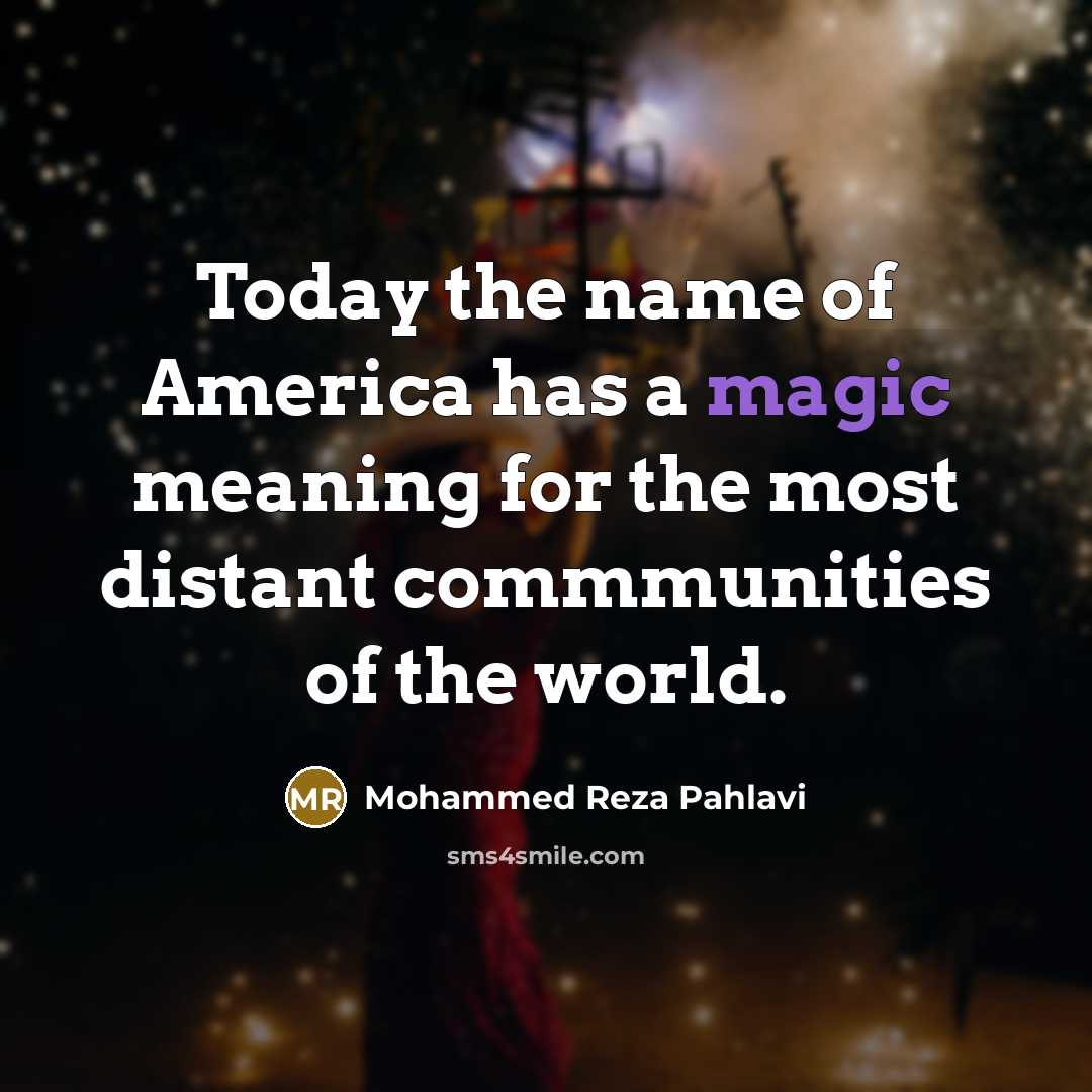 “Today the name of America has a magic meaning for…” quote by Mohammed Reza Pahlavi