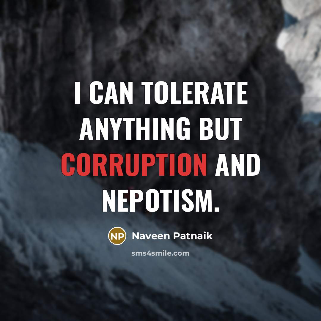 “I can tolerate anything but corruption and nepotism.…” quote by Naveen Patnaik