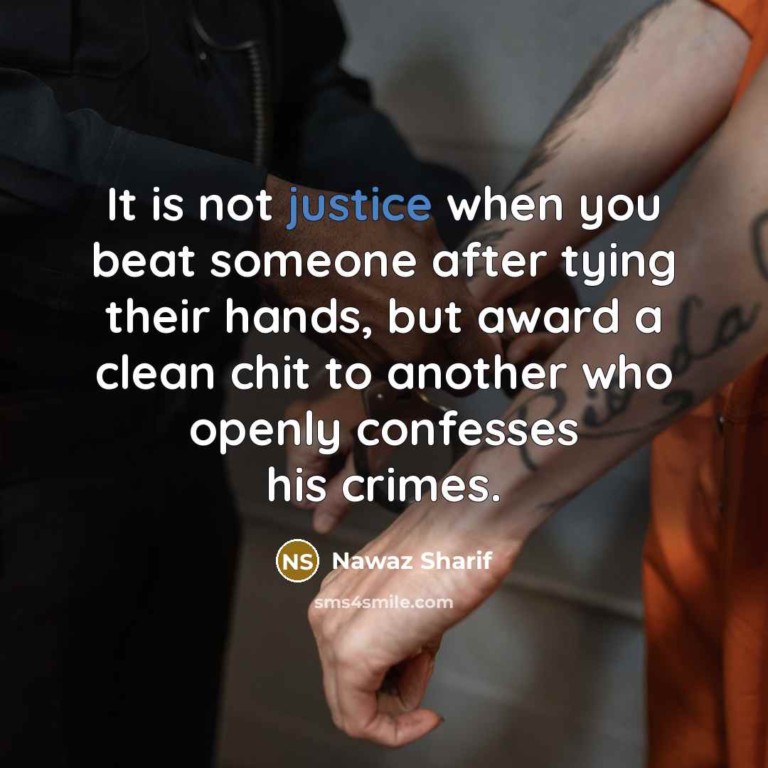 “It is not justice when you beat someone after tying…” quote by Nawaz Sharif