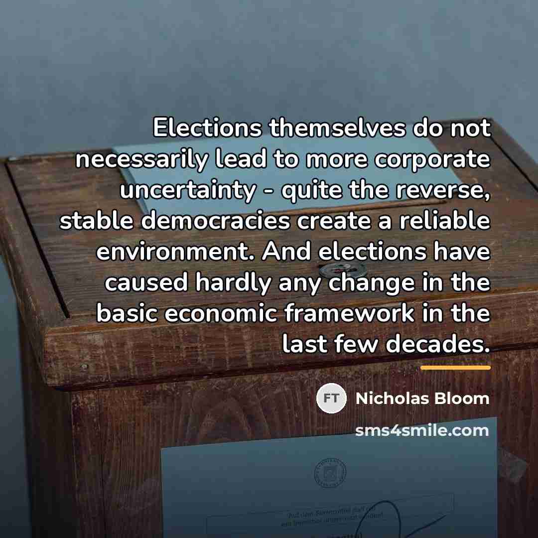 “Elections themselves do not necessarily lead to more corporate uncertainty…” quote by Nicholas Bloom