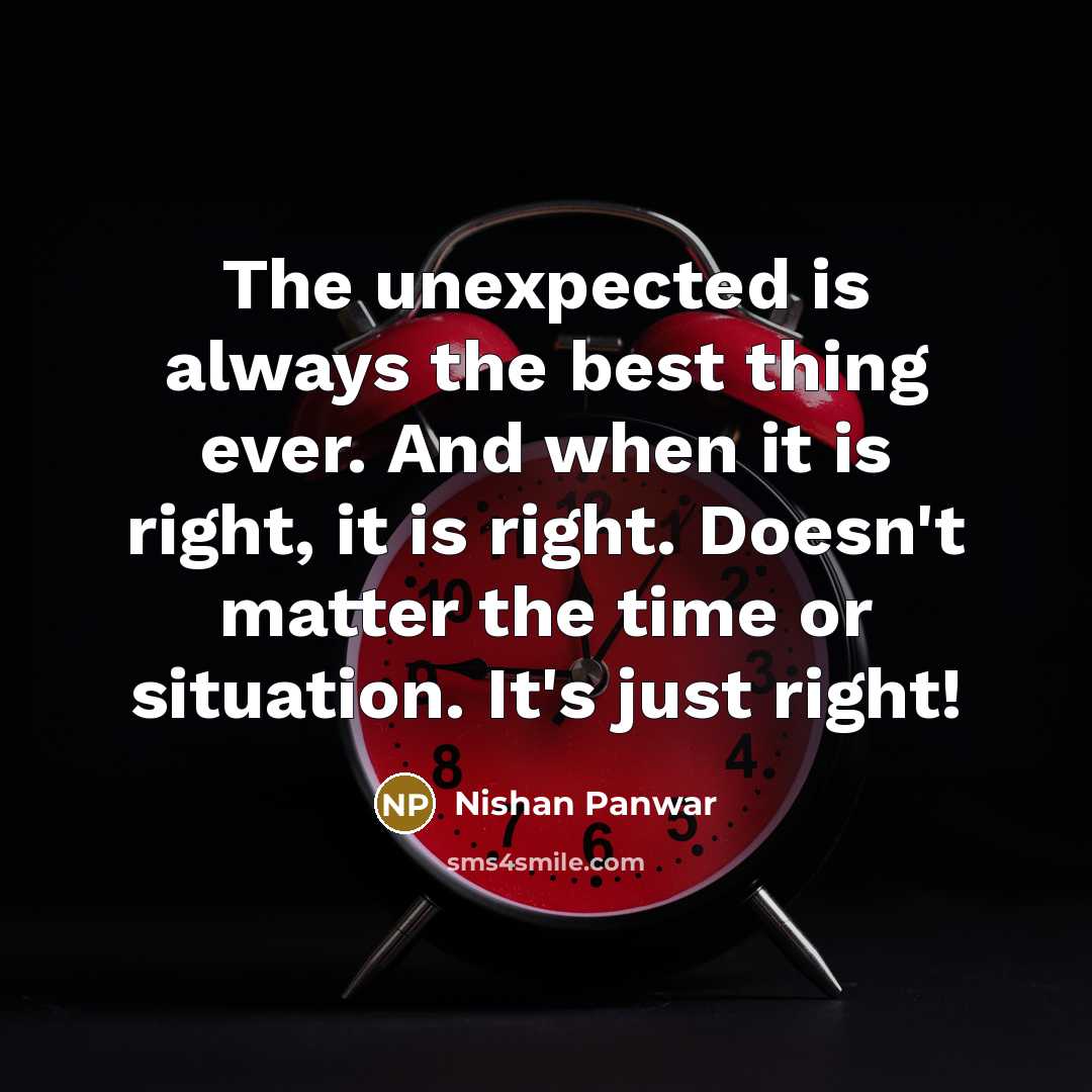 “The unexpected is always the best thing ever. And when…” quote by Nishan Panwar