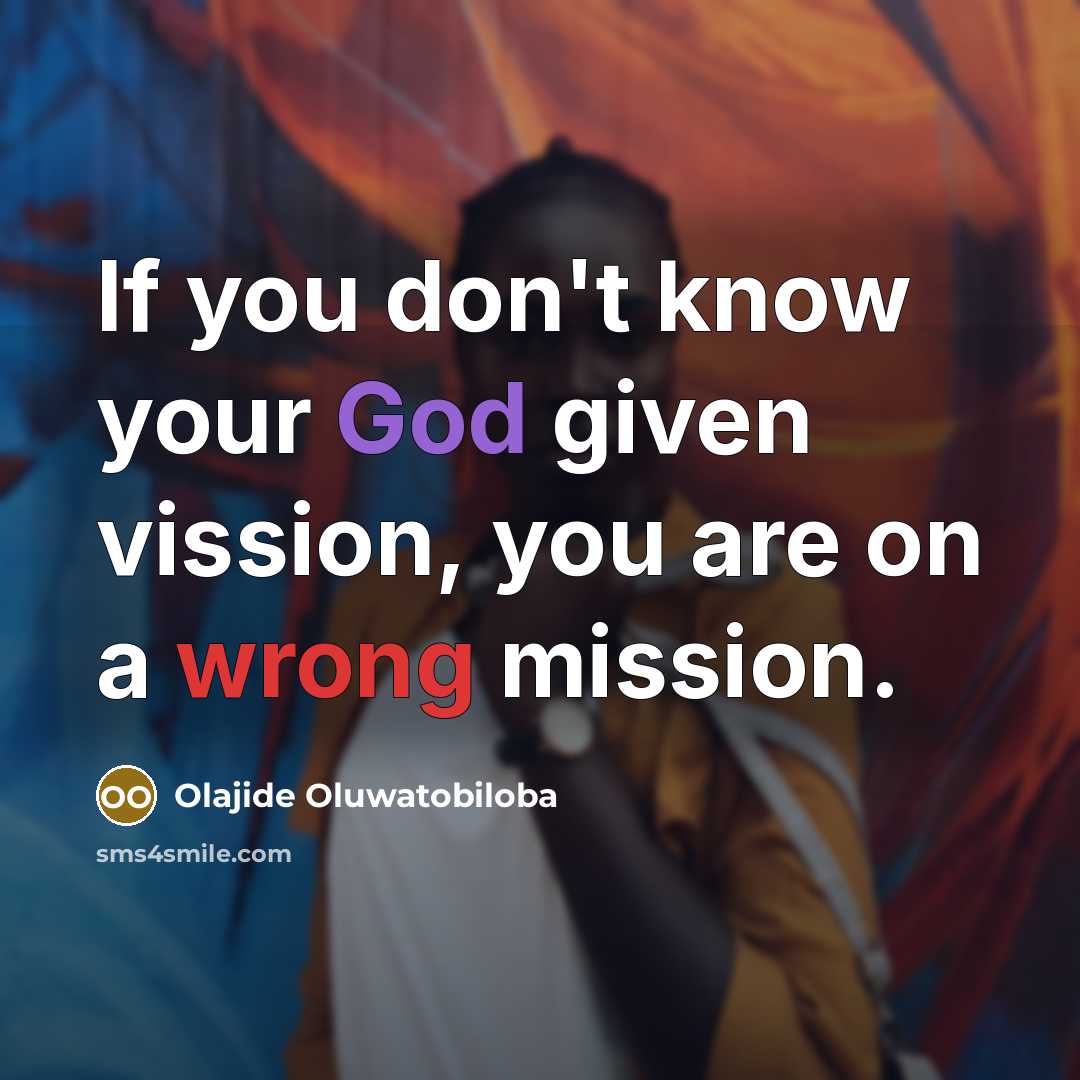 “If you don't know your God given vission, you are…” quote by Olajide Oluwatobiloba