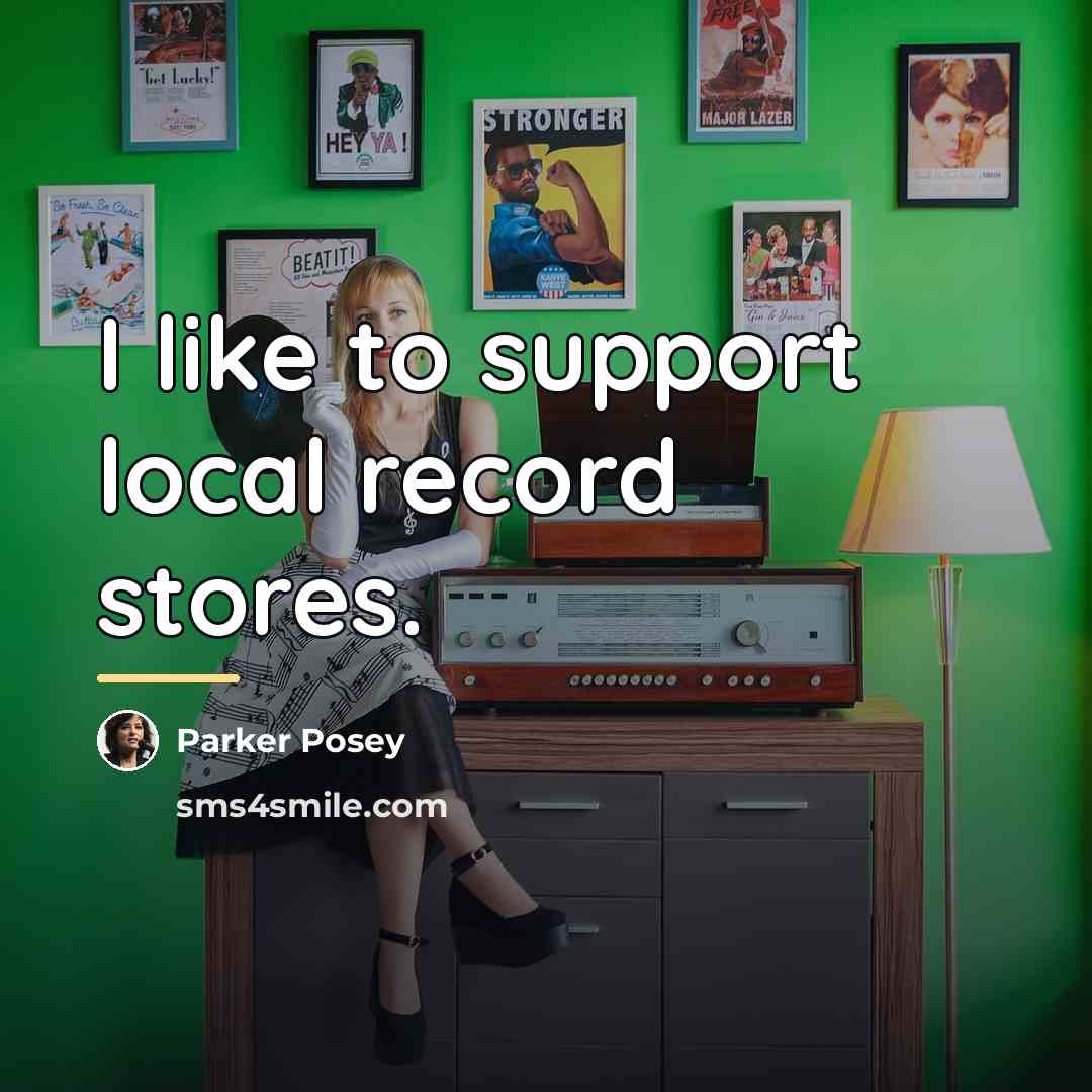 “I like to support local record stores.…” quote by Parker Posey