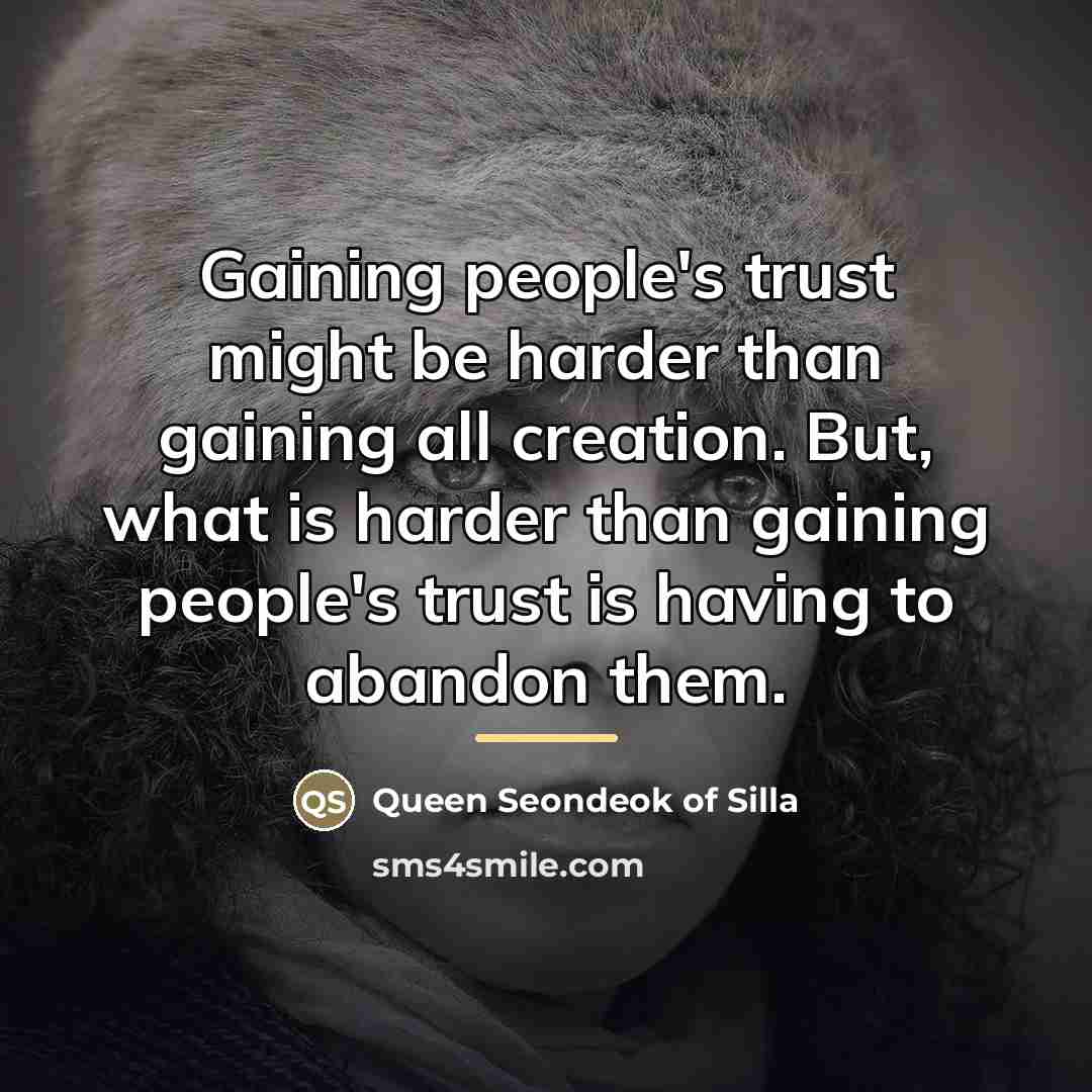 “Gaining people's trust might be harder than gaining all creation.…” quote by Queen Seondeok of Silla