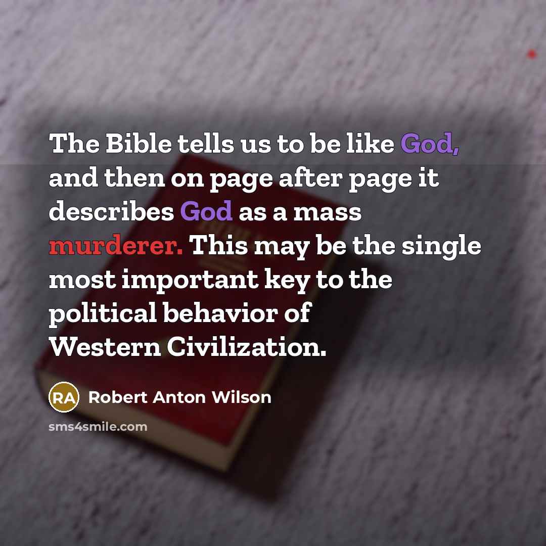 “The Bible tells us to be like God, and then…” quote by Robert Anton Wilson