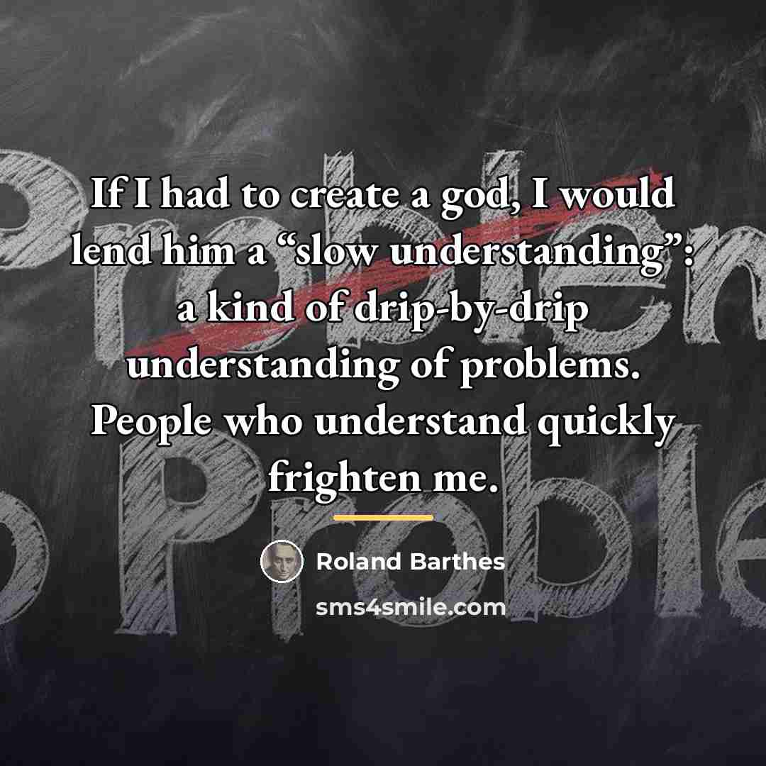 “If I had to create a god, I would lend…” quote by Roland Barthes
