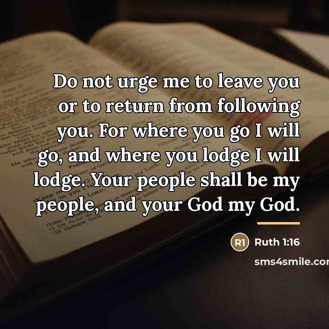 “Do not urge me to leave you or to return…” quote by Ruth 1:16