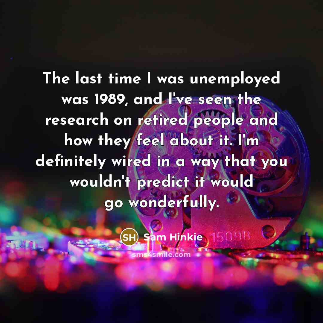 “The last time I was unemployed was 1989, and I've…” quote by Sam Hinkie