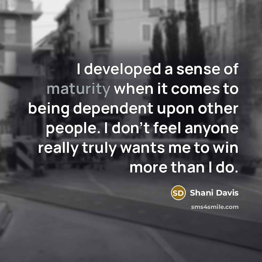 “I developed a sense of maturity when it comes to…” quote by Shani Davis