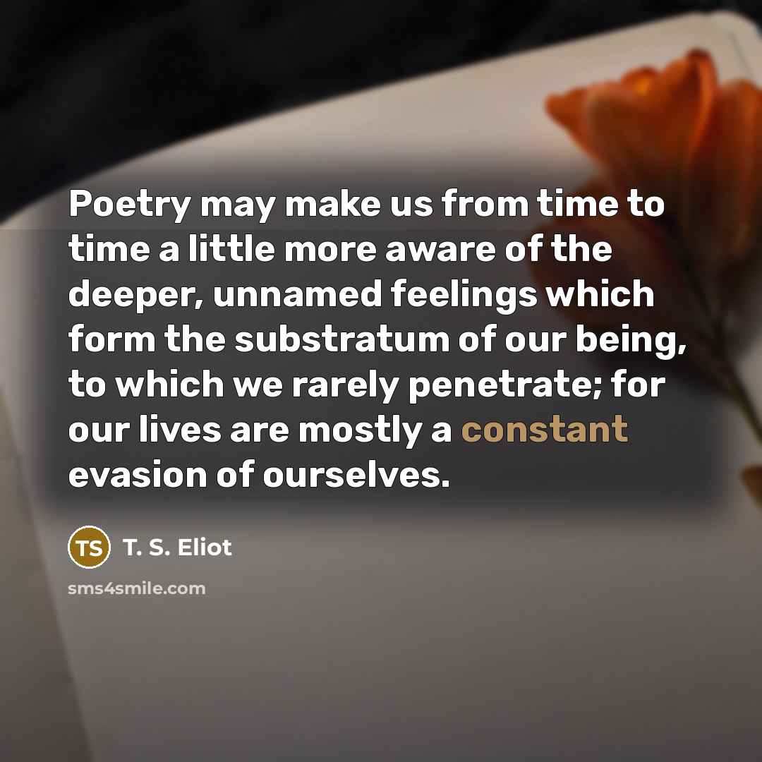 “Poetry may make us from time to time a little…” quote by T. S. Eliot