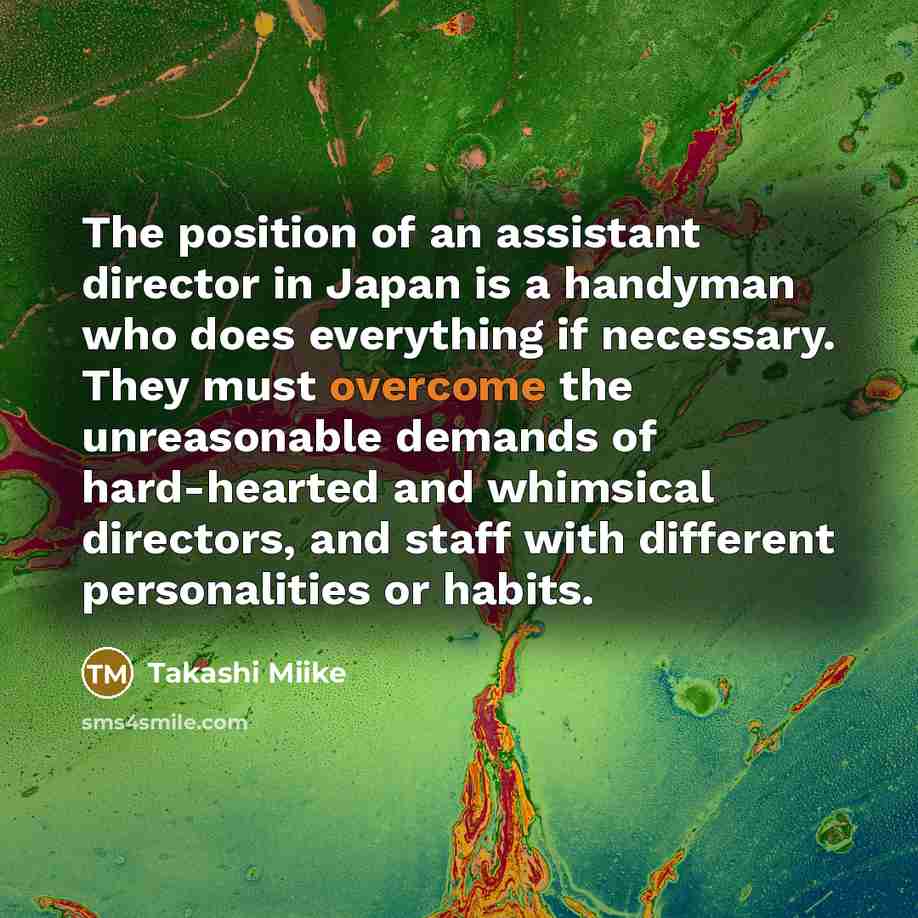 “The position of an assistant director in Japan is a…” quote by Takashi Miike
